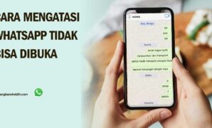 Cara Mengatasi WhatsApp Tidak Bisa Dibuka