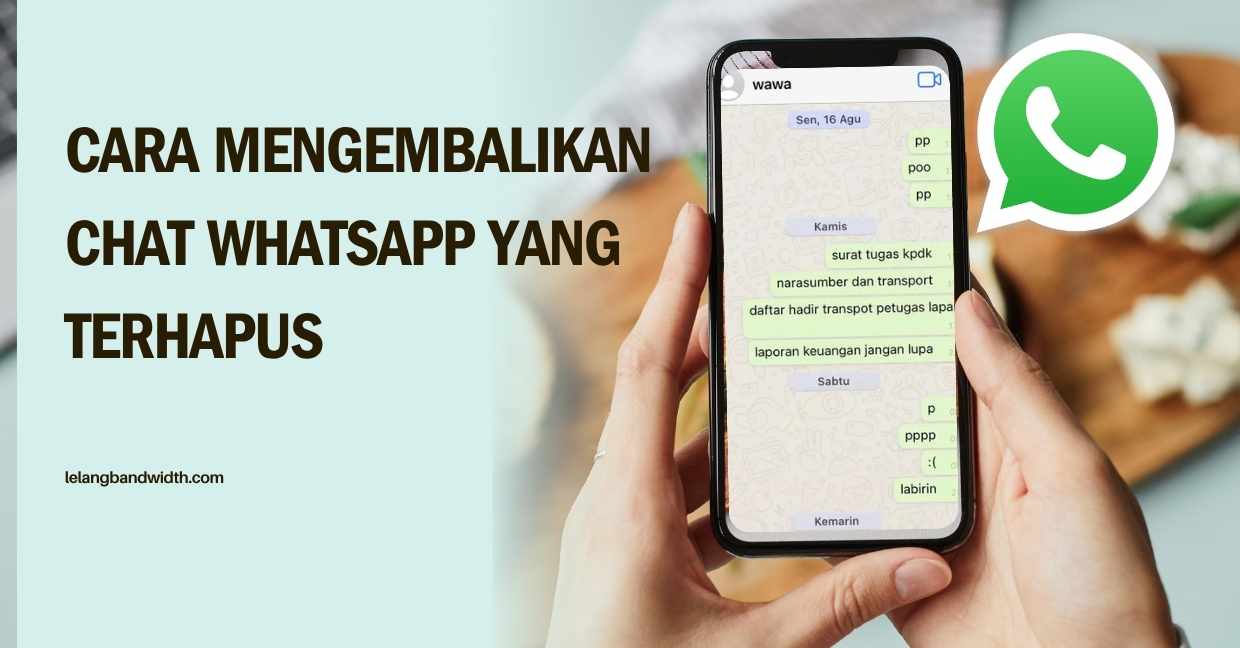 Cara Mengembalikan Chat WhatsApp yang Terhapus