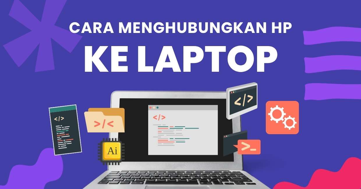 Cara Menghubungkan HP ke Laptop