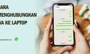 Cara Menghubungkan WA ke Laptop
